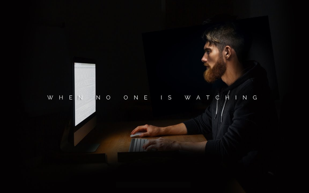 When no one is watching